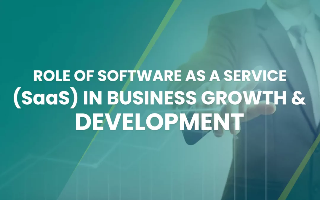 Role of Software as a Service (SaaS) in Business Growth & Development Webp