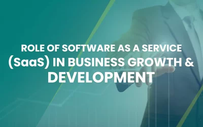 Role of Software as a Service (SaaS) in Business Growth & Development