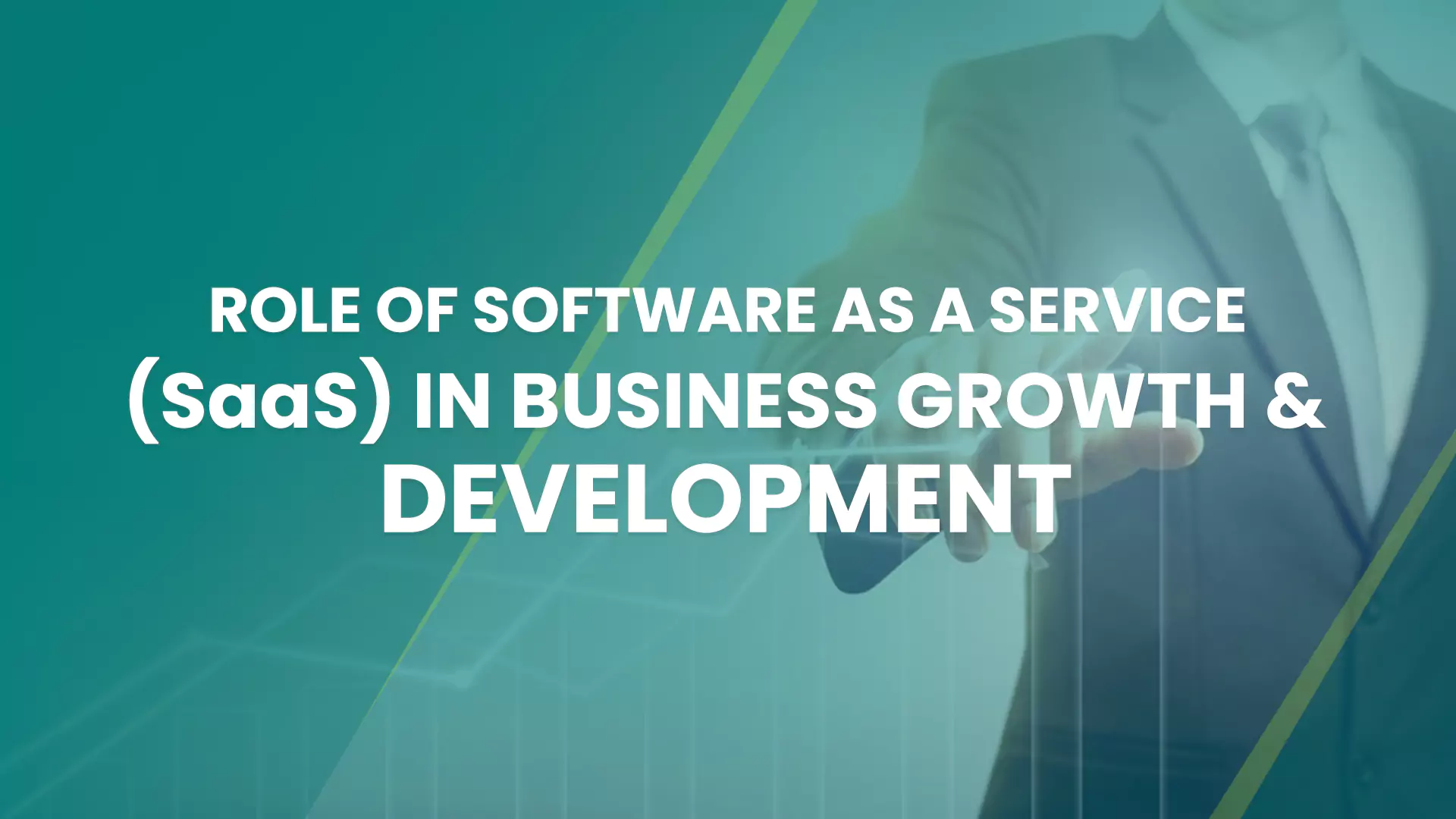 Role of Software as a Service (SaaS) in Business Growth & Development Webp