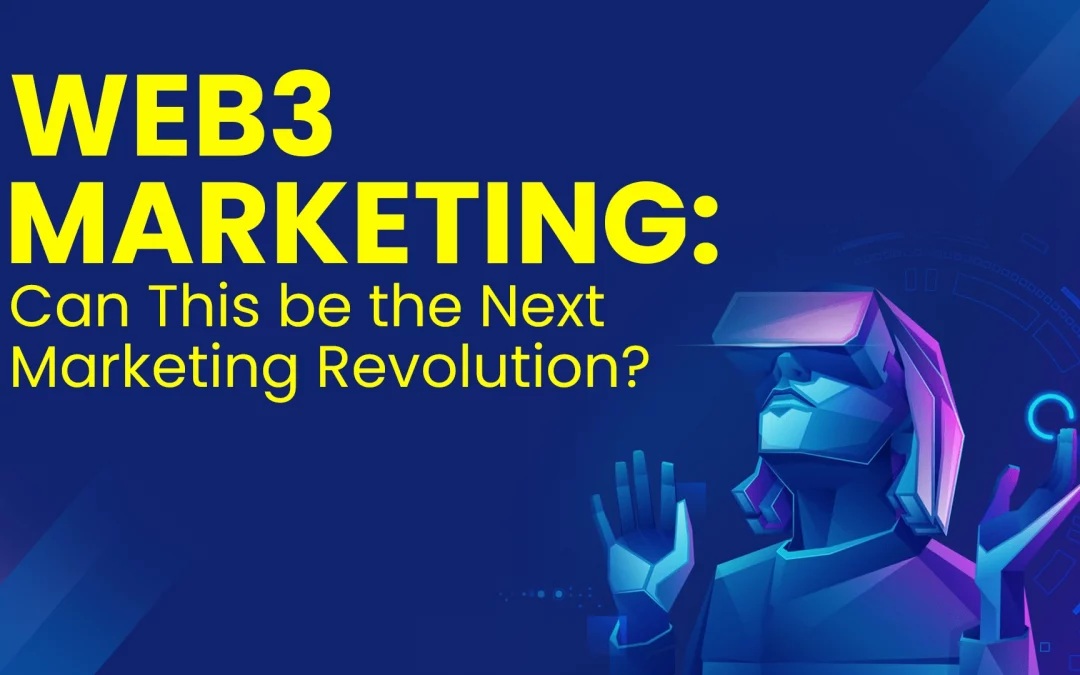 Web3 Marketing: Can This Be the Next Marketing Revolution?