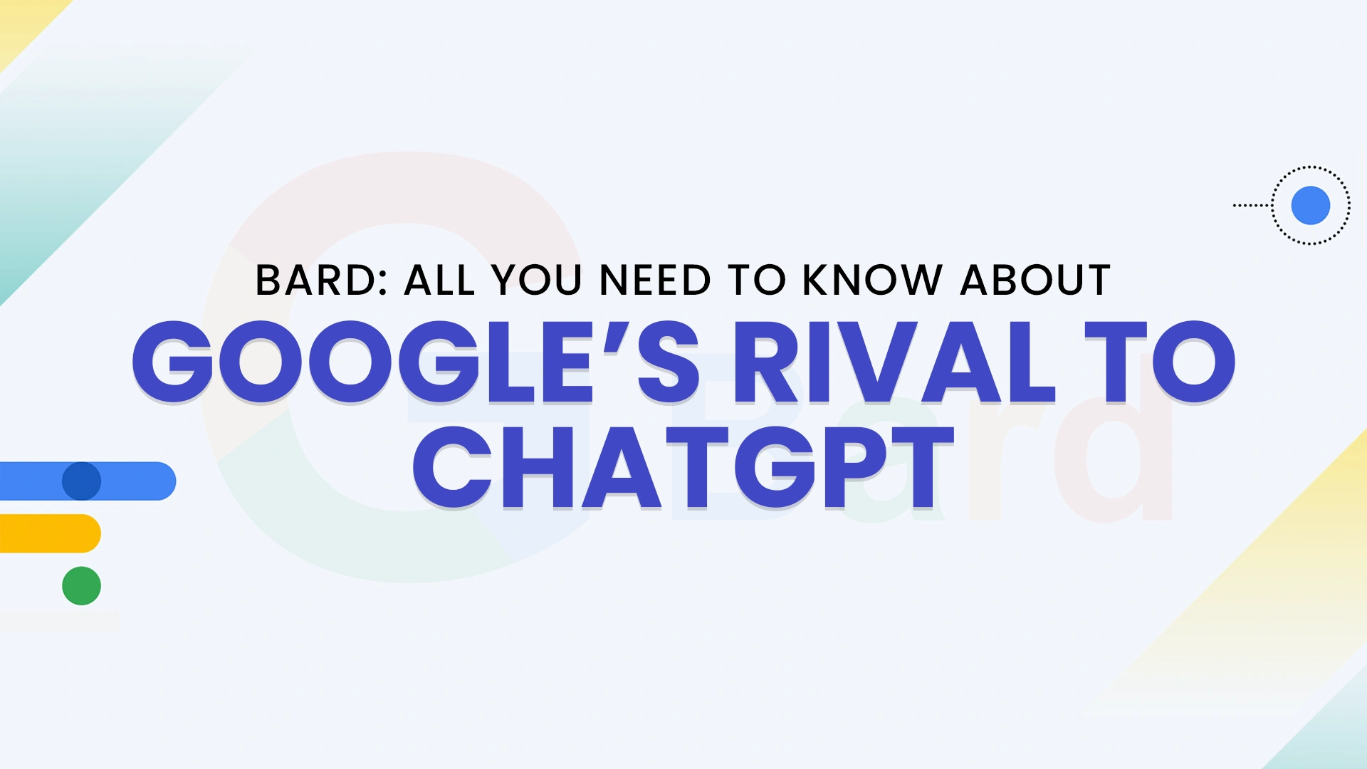 Bard-All-You-Need-to-Know-About-Googles-Rival-to-ChatGPT-min