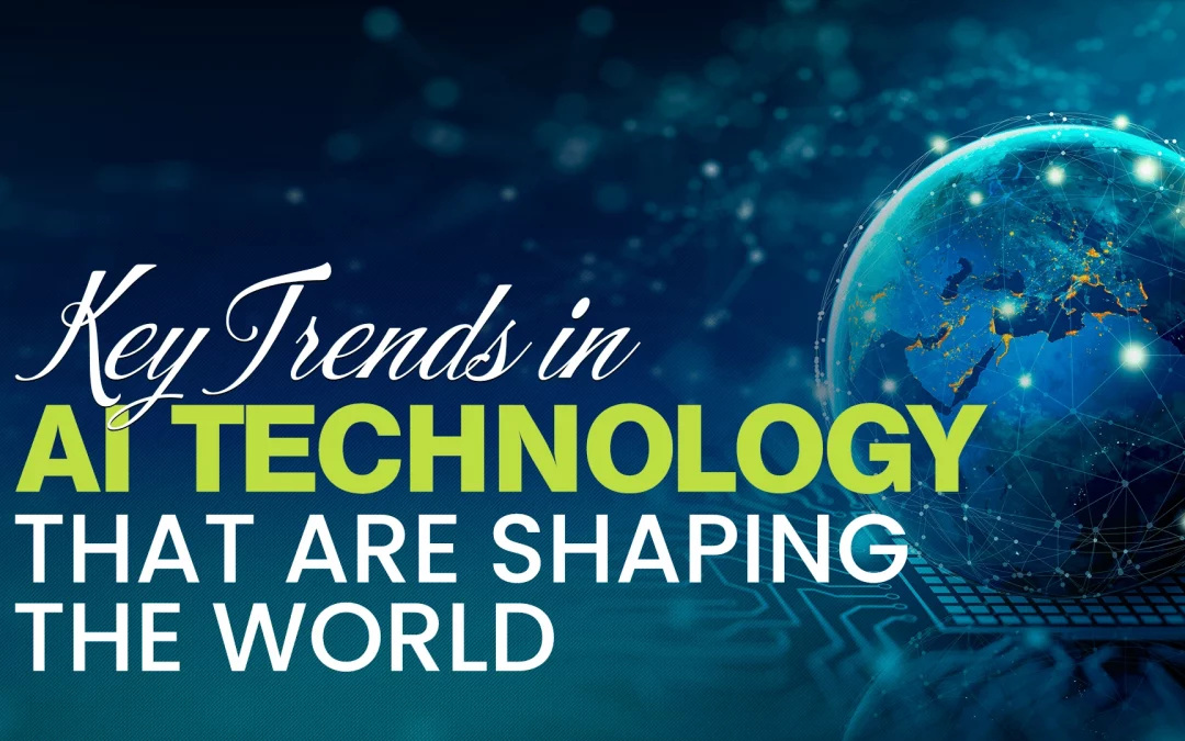Key Trends in AI Technology That Are Shaping the World 