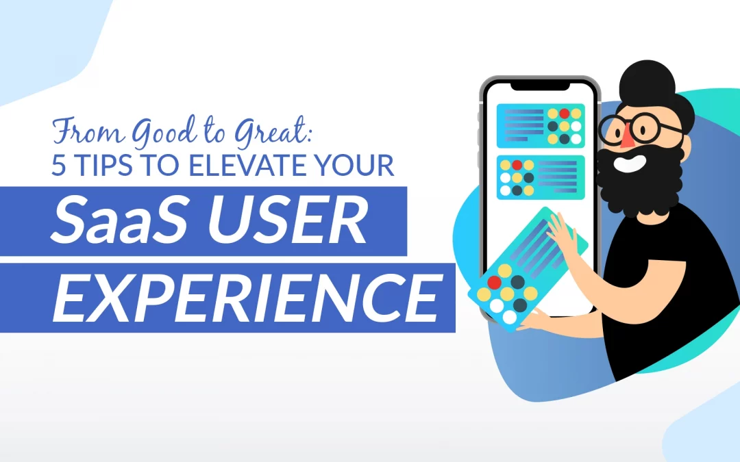 From-Good-to-Great-5-Tips-to-Elevate-Your-SaaS-User-Experience-min