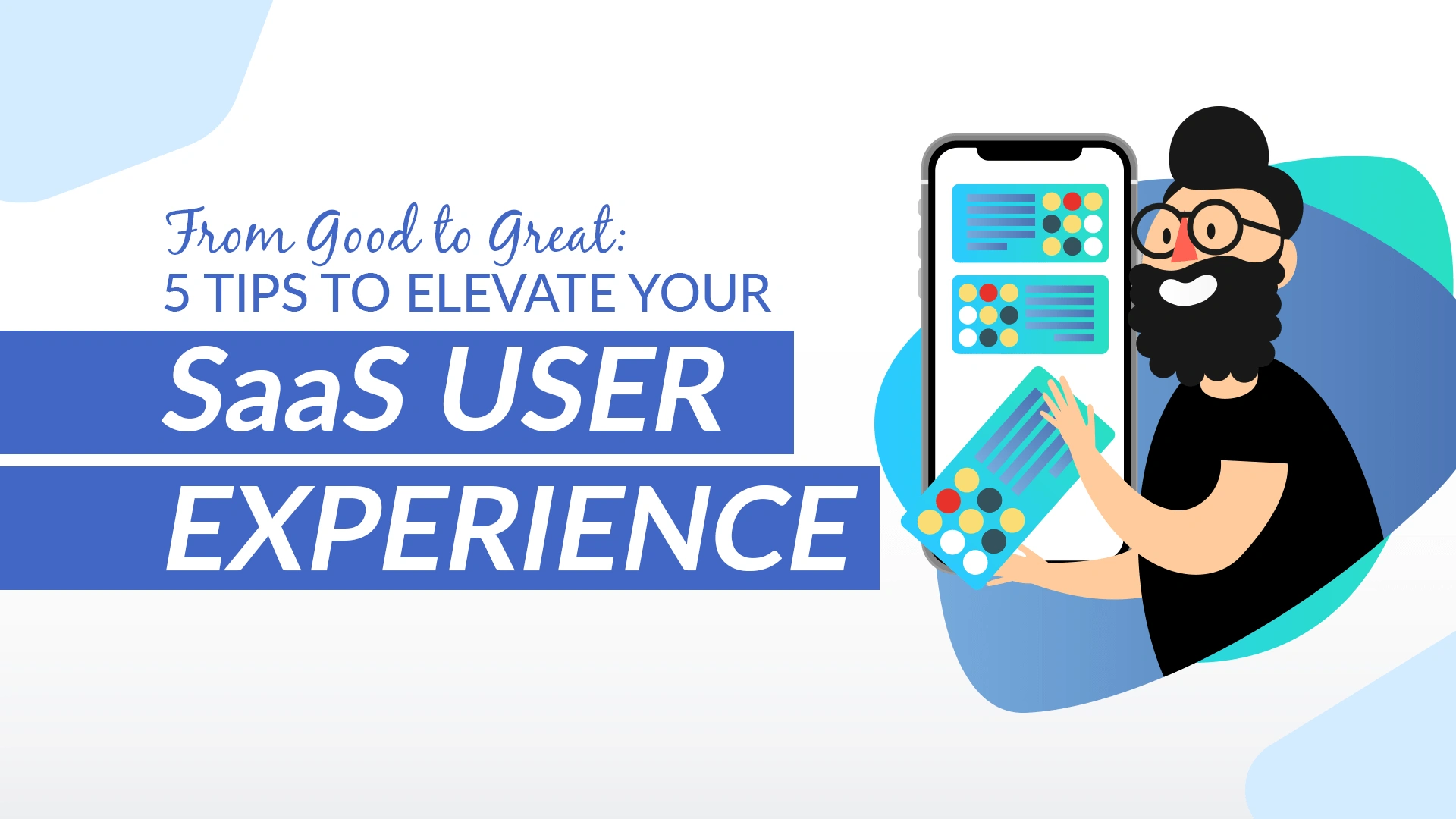 From-Good-to-Great-5-Tips-to-Elevate-Your-SaaS-User-Experience-min