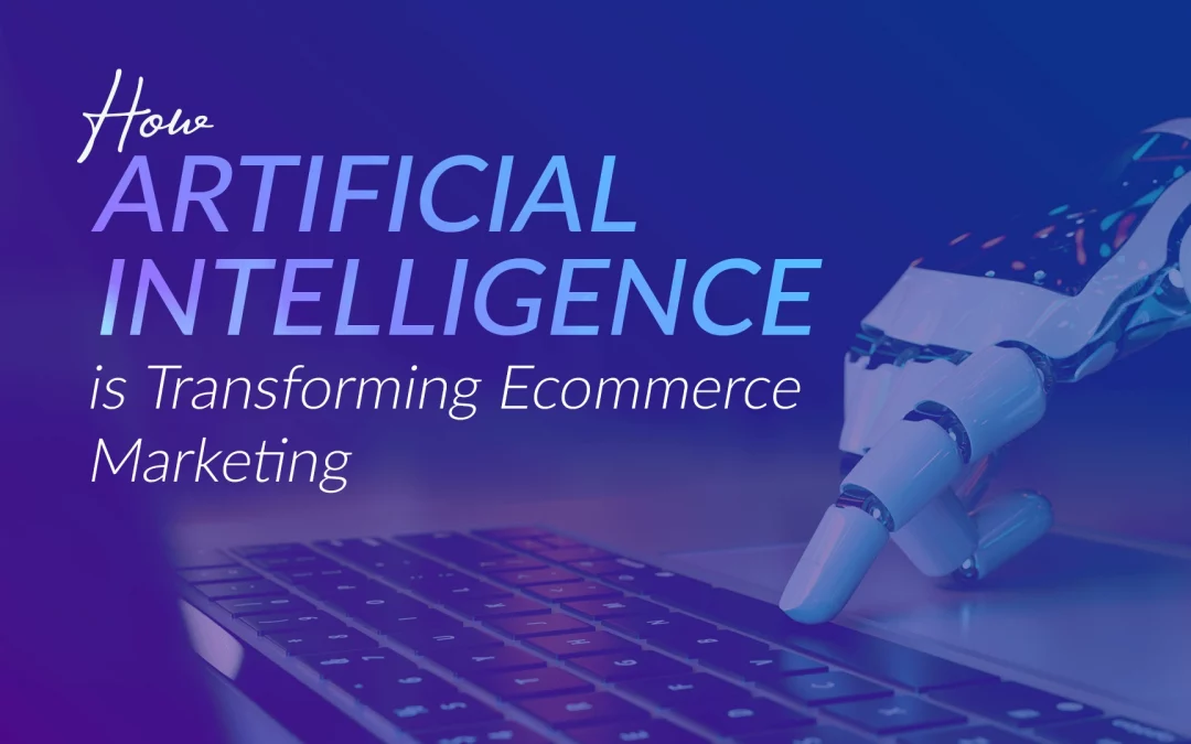 How-Artificial-Intelligence-is-Transforming-Ecommerce-Marketing-min