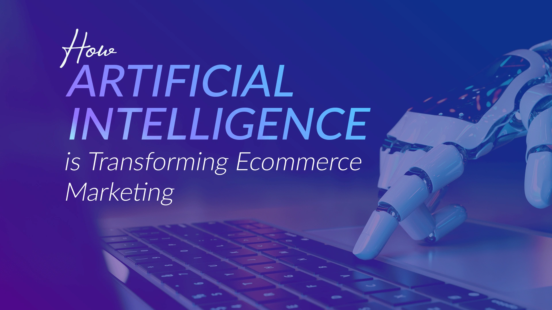 How-Artificial-Intelligence-is-Transforming-Ecommerce-Marketing-min