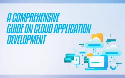 A Comprehensive Guide on Cloud Application Development 