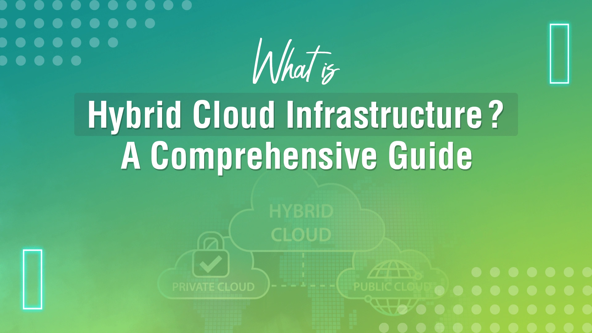 What-is-Hybrid-Cloud-Infrastructure-A-Comprehensive-Guide