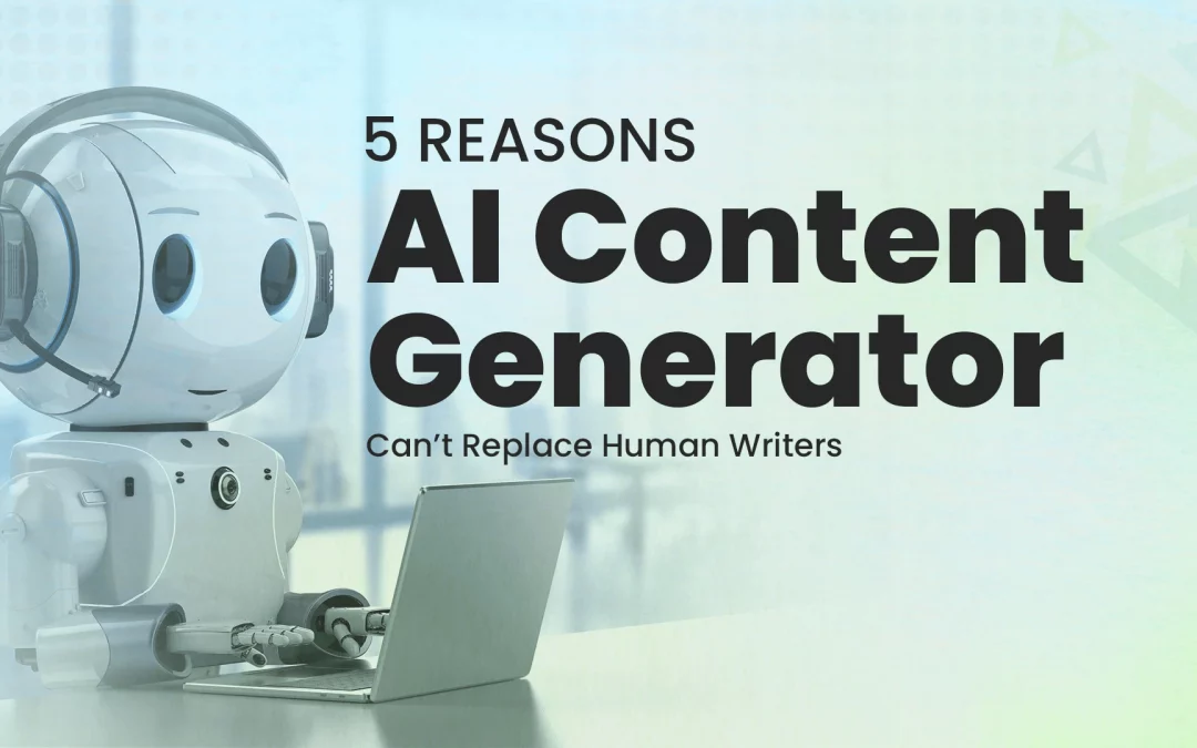 5-Reasons-AI-Content-Generator-Cant-Replace-Human-Writers-min