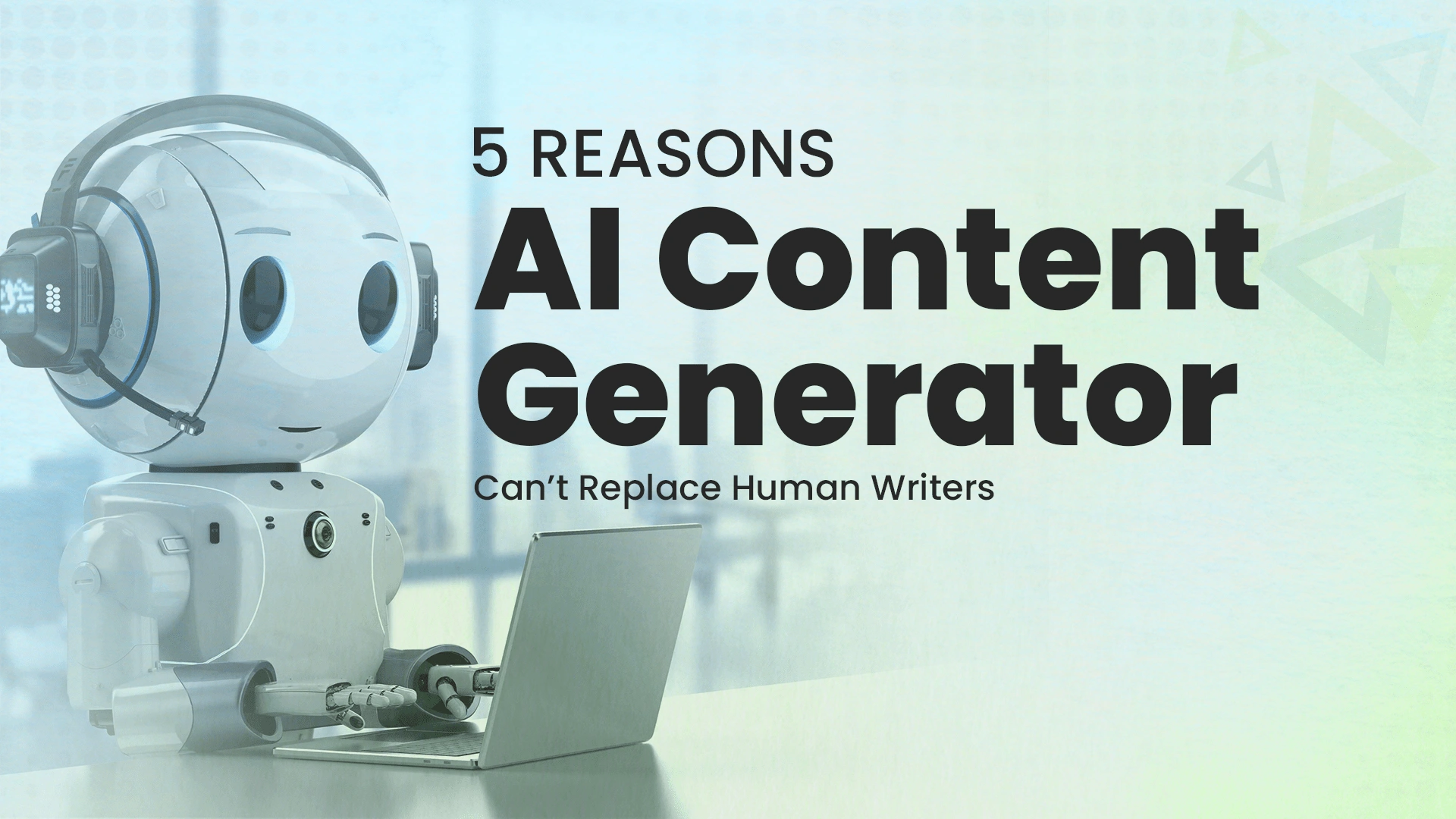 5-Reasons-AI-Content-Generator-Cant-Replace-Human-Writers-min