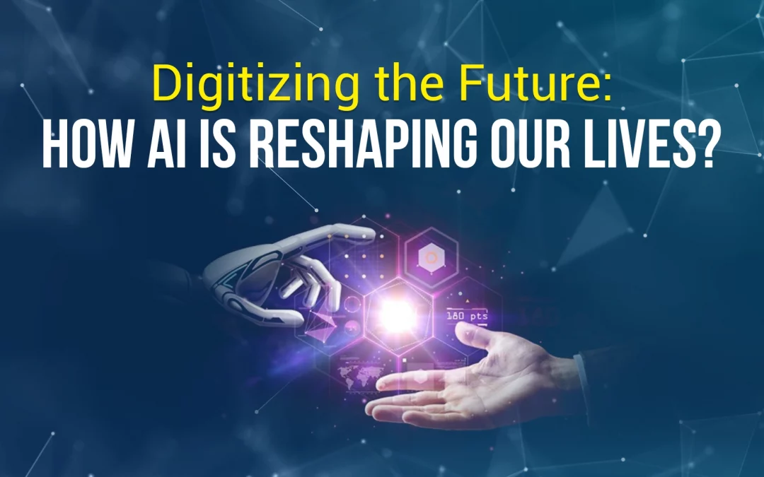 Digitizing-the-Future-How-AI-is-Reshaping-Our-Lives