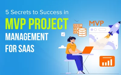 5 Secrets to Success in MVP Project Management For SaaS