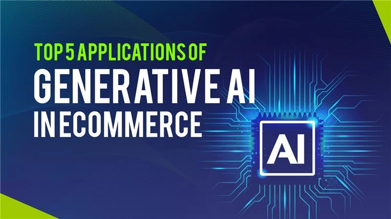 Top 5 Applications of Generative AI in Ecommerce