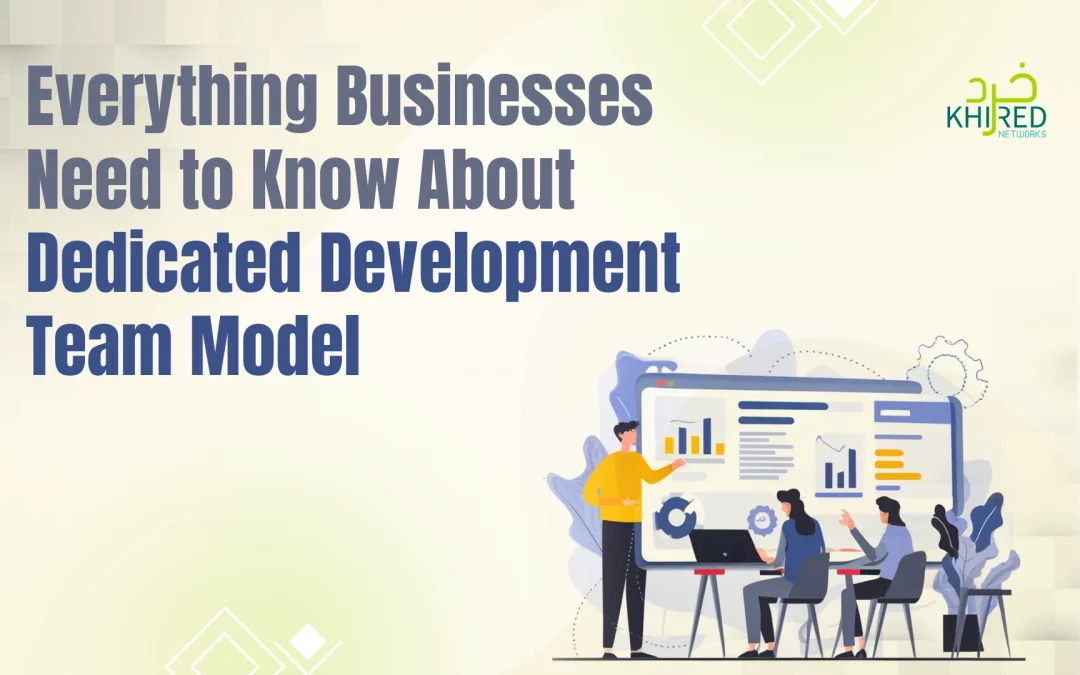 Everything businesses need to know About dedicated development team model