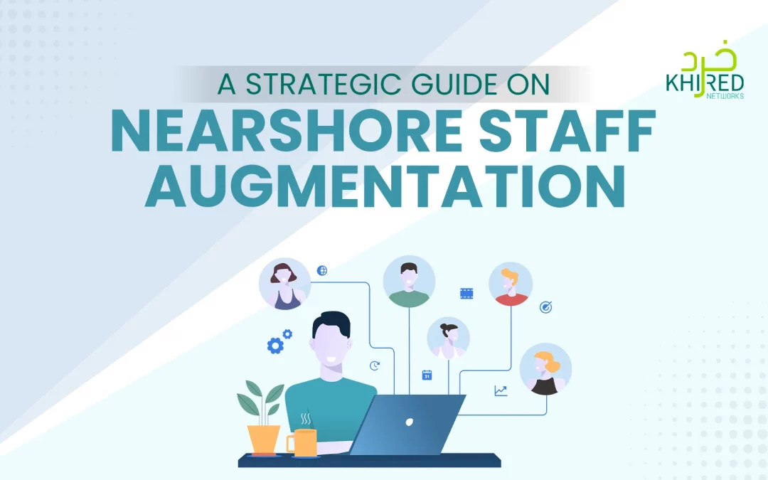 A Strategic Guide on Nearshore Staff Augmentation in 2024