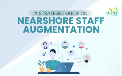 A Strategic Guide on Nearshore Staff Augmentation in 2024