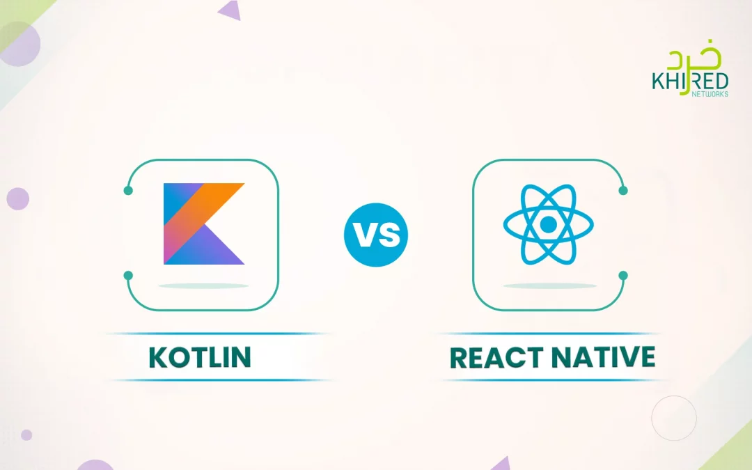 Kotlin vs React Native: Which is Better?