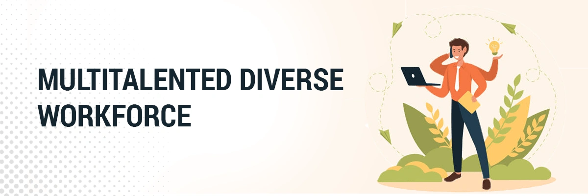 Multi talented Diverse Workforce 