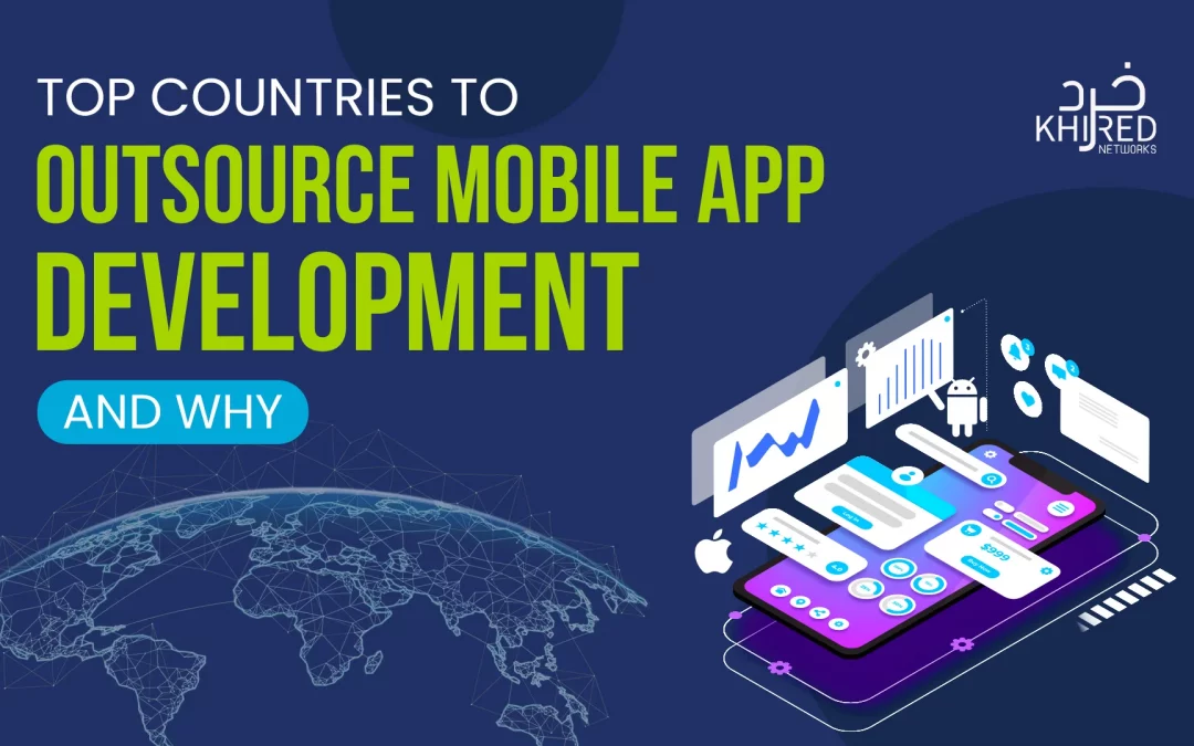 Top Countries to Outsource Mobile App Development and Why