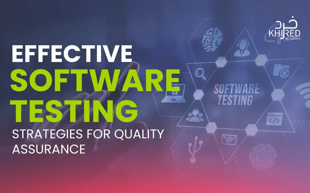 Effective Software Testing Strategies for Quality Assurance