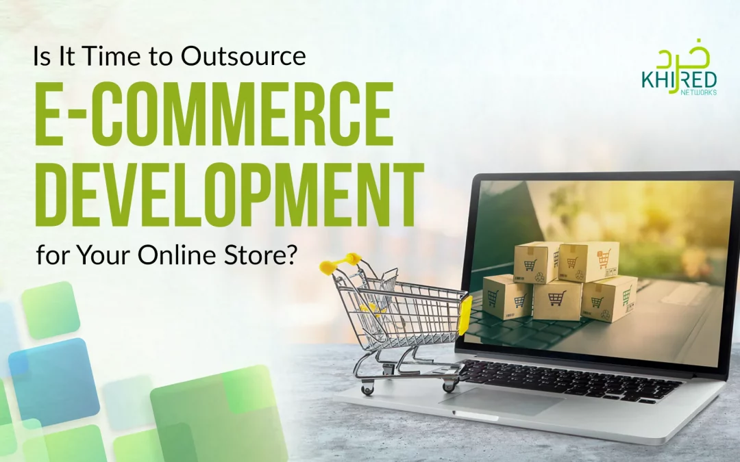 Is It Time to Outsource Ecommerce Development for Your Online Store?