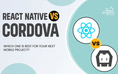React Native vs Cordova: Which One is Best for Your Next Mobile Project?