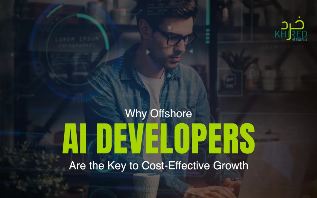 Why Offshore AI Developers Are the Key to Cost-Effective Growth