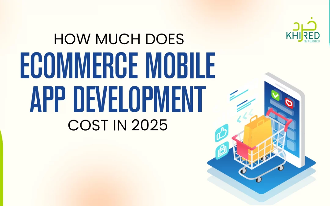 How Much Does Ecommerce Mobile App Development Cost in 2025