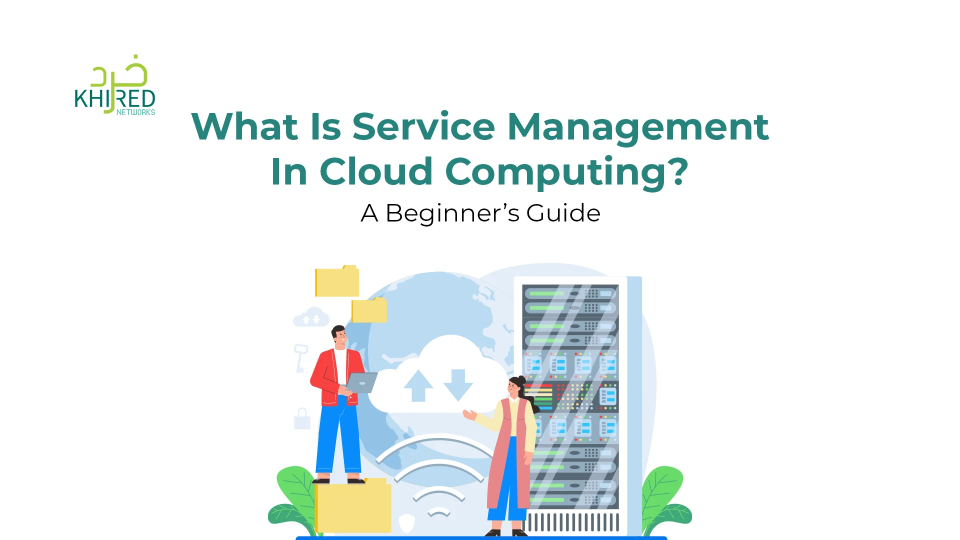 What Is Service Management in Cloud Computing? A Beginner’s Guide