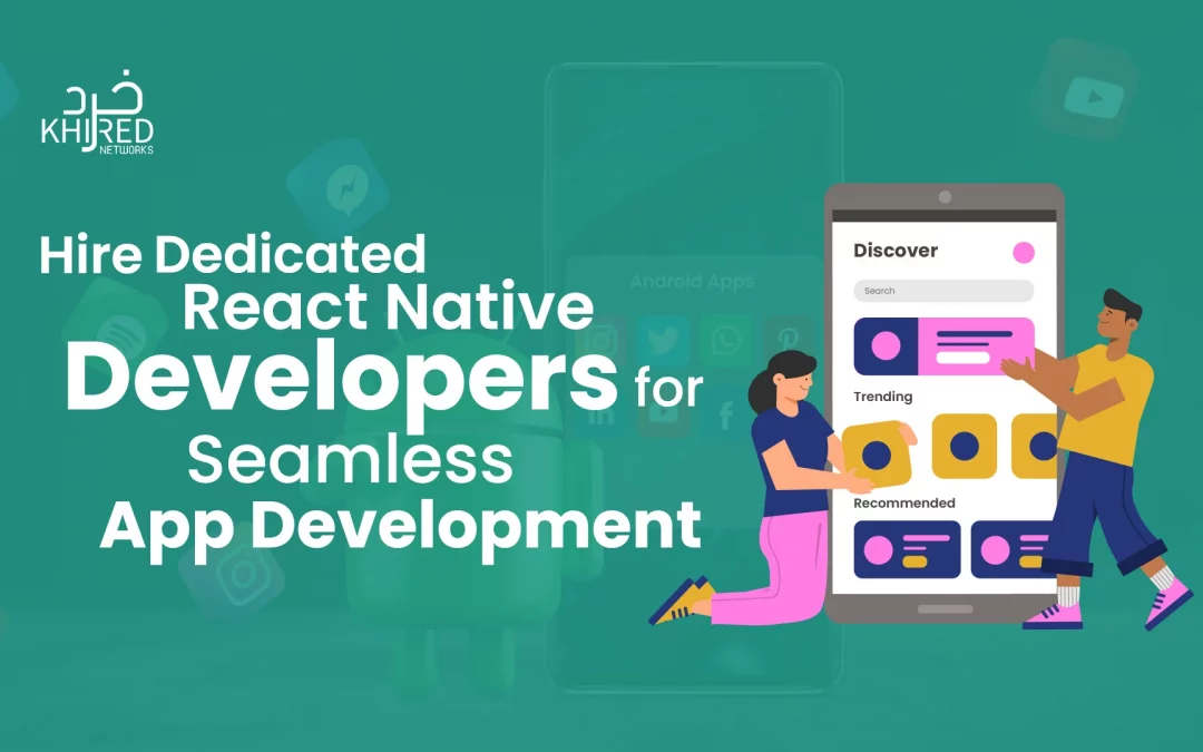 Hire Dedicated React Native Developers for Seamless App Development