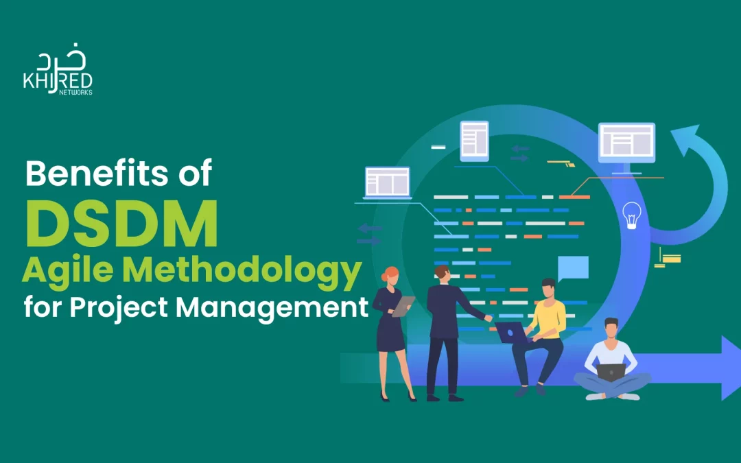 Understanding the Benefits of DSDM Agile Methodology for Your Next Project