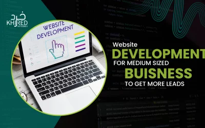 Website Development for Medium-Sized Businesses to Get More Leads